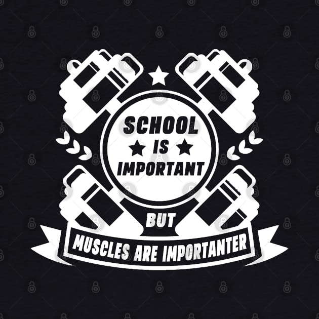 School Is Important But Muscles Are Importanter Gym Workout Bodybuilding Weightlifting Men's by Hussein@Hussein